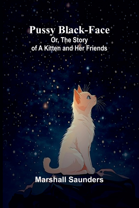 PUSSY BLACK-FACE, OR, THE STORY OF A KITTEN AND HER FRIENDS