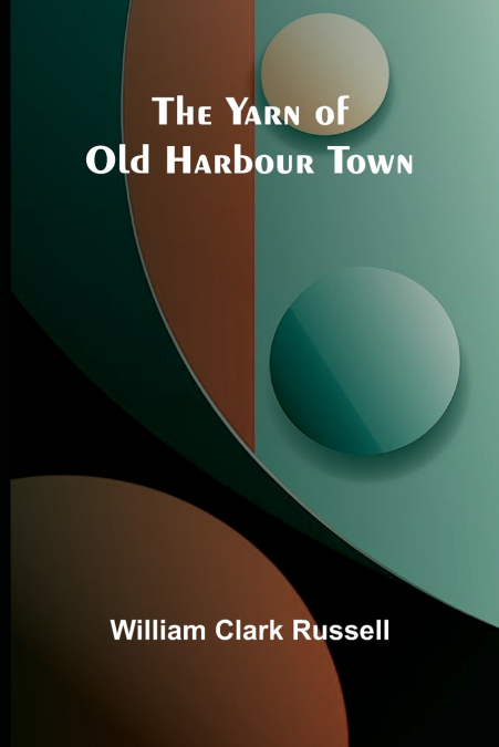 THE YARN OF OLD HARBOUR TOWN