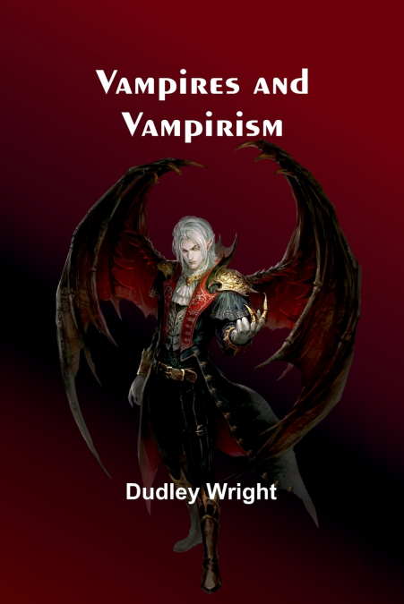 VAMPIRES AND VAMPIRISM