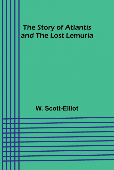 THE STORY OF ATLANTIS AND THE LOST LEMURIA