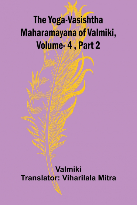 THE YOGA-VASISHTHA MAHARAMAYANA OF VALMIKI
