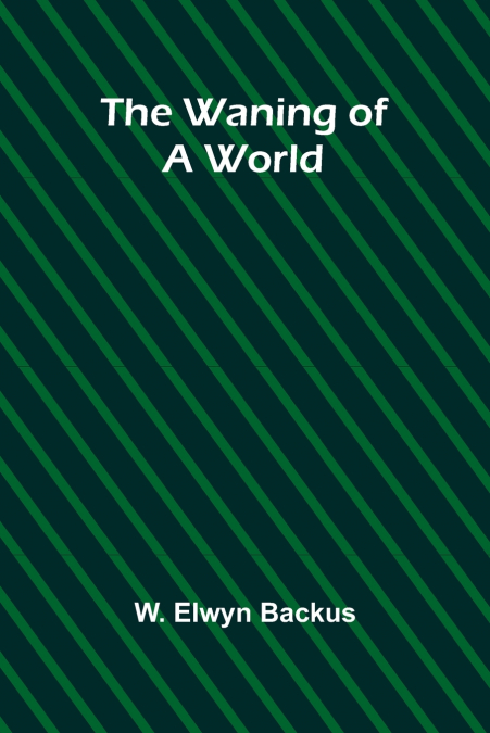 THE WANING OF A WORLD