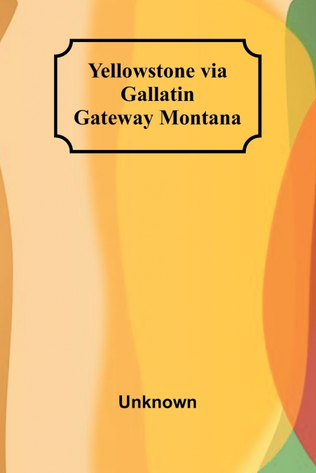 YELLOWSTONE VIA GALLATIN GATEWAY MONTANA