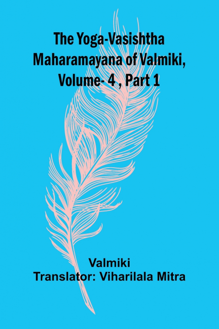 THE YOGA-VASISHTHA MAHARAMAYANA OF VALMIKI