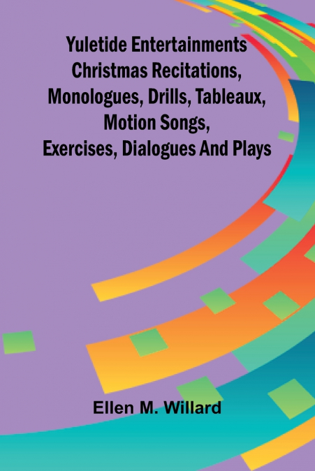 YULETIDE ENTERTAINMENTS CHRISTMAS RECITATIONS, MONOLOGUES, D