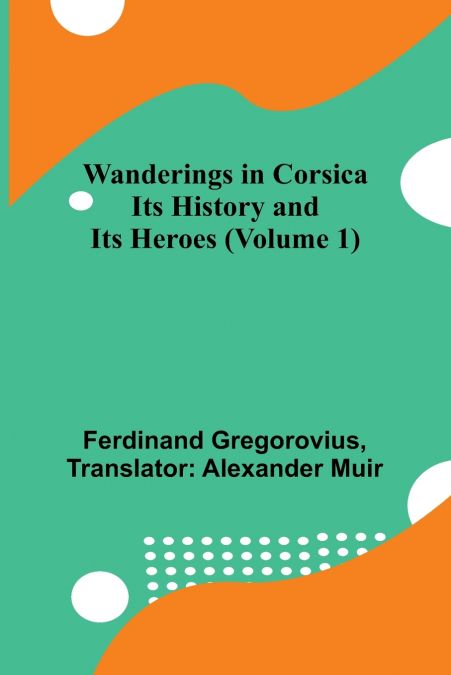 WANDERINGS IN CORSICA