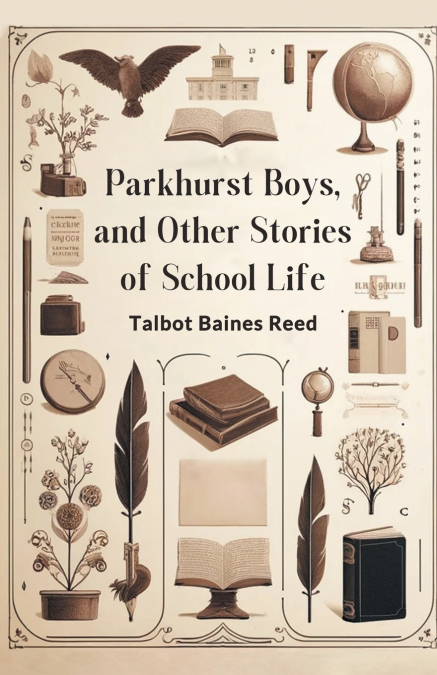PARKHURST BOYS, AND OTHER STORIES OF SCHOOL LIFE