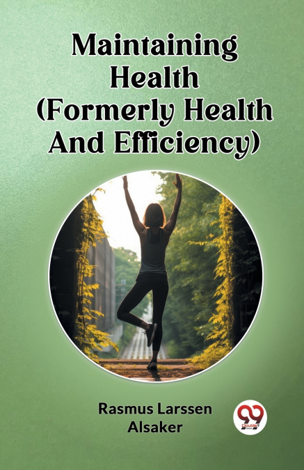 MAINTAINING HEALTH (FORMERLY HEALTH AND EFFICIENCY)
