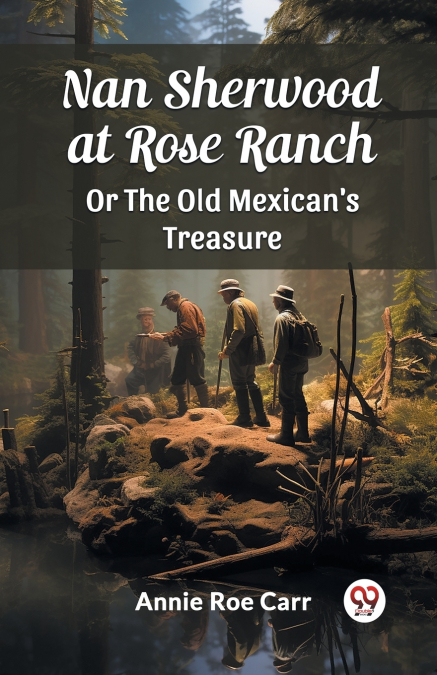 NAN SHERWOOD AT ROSE RANCH OR THE OLD MEXICAN?S TREASURE