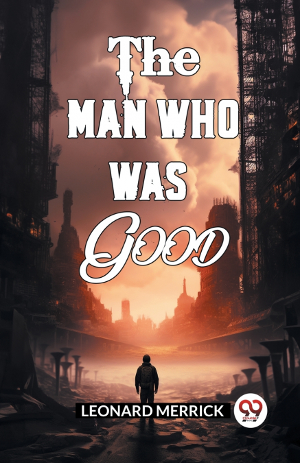 THE MAN WHO WAS GOOD
