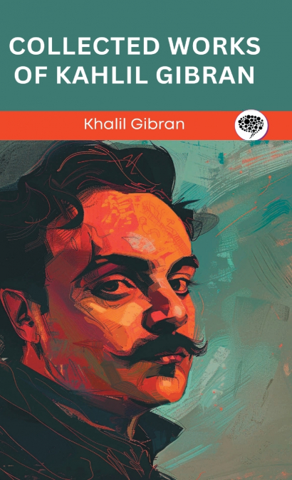 COLLECTED WORKS OF KAHLIL GIBRAN (GRAPEVINE EDITION)