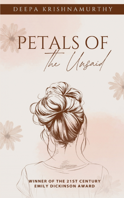 PETALS OF THE UNSAID
