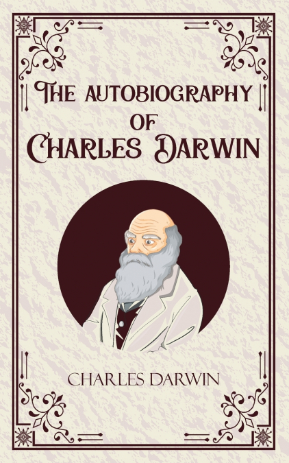THE AUTOBIOGRAPHY OF CHARLES DARWIN