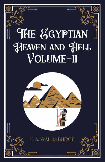 THE EGYPTIAN HEAVEN AND HELL VOLUME-II