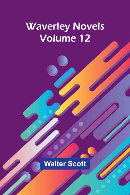 WAVERLEY NOVELS VOLUME 12
