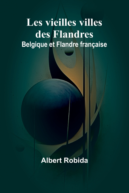 LES VIEILLES VILLES DES FLANDRES