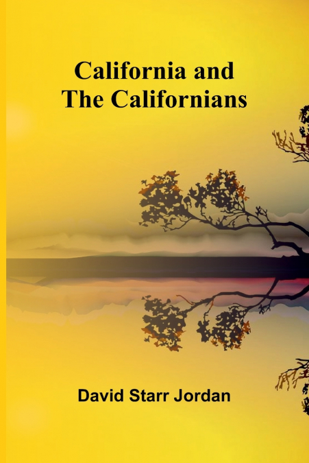 CALIFORNIA AND THE CALIFORNIANS