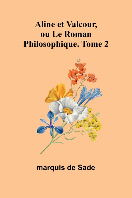 ALINE ET VALCOUR, OU LE ROMAN PHILOSOPHIQUE. TOME 2