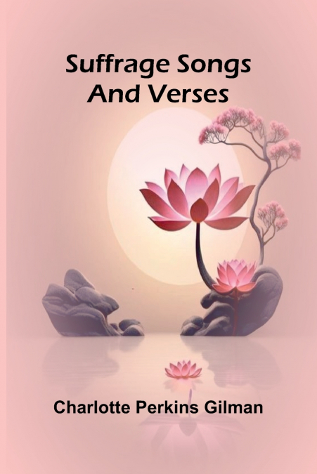 SUFFRAGE SONGS AND VERSES