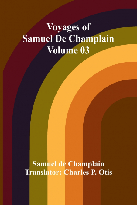 VOYAGES OF SAMUEL DE CHAMPLAIN - VOLUME 02