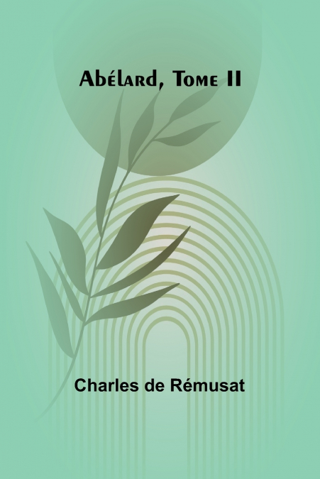 ABELARD, TOME II