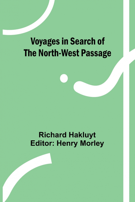 VOYAGES IN SEARCH OF THE NORTH-WEST PASSAGE