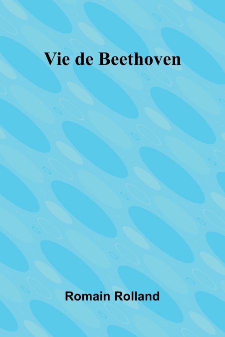 VIE DE BEETHOVEN