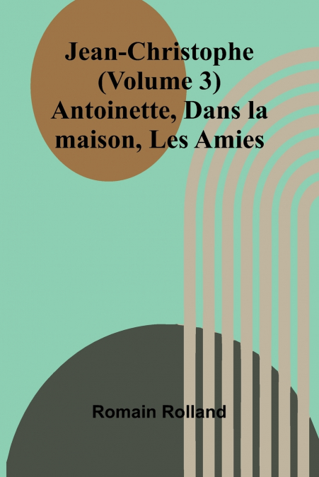 JEAN-CHRISTOPHE (VOLUME 3), ANTOINETTE, DANS LA MAISON, LES