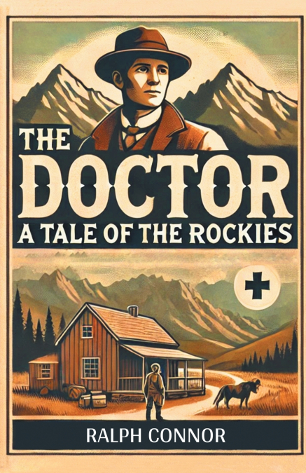THE DOCTOR A TALE OF THE ROCKIES
