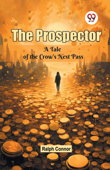 THE PROSPECTOR A TALE OF THE CROW?S NEST PASS