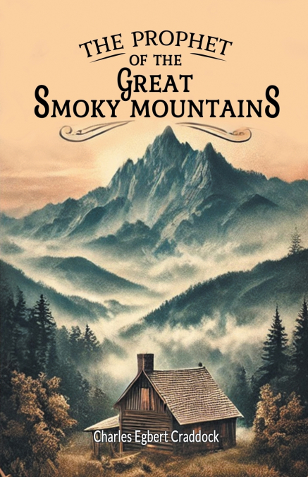 THE PROPHET OF THE GREAT SMOKY MOUNTAINS