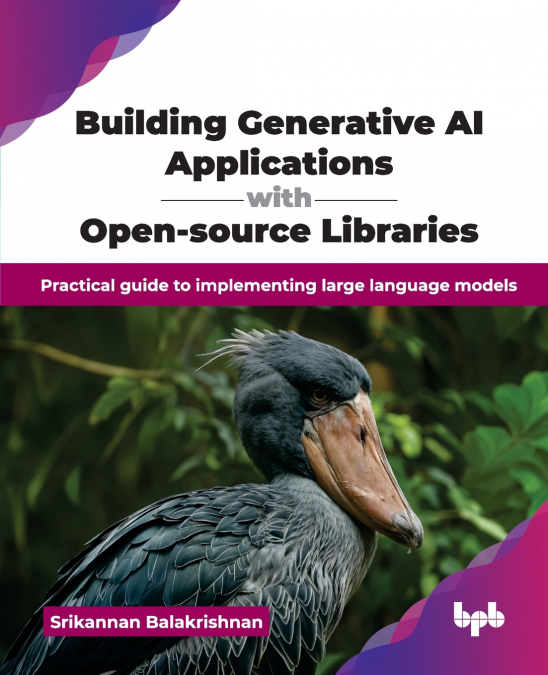 BUILDING GENERATIVE AI APPLICATIONS WITH OPEN-SOURCE LIBRARI