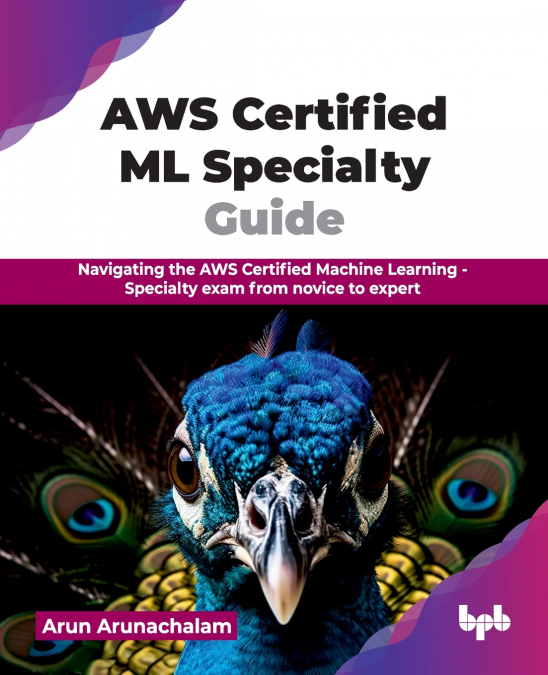 AWS CERTIFIED ML SPECIALTY GUIDE