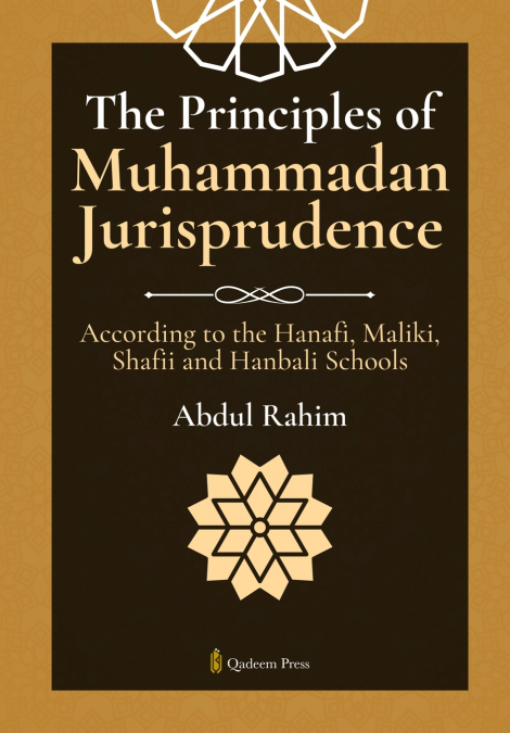 THE PRINCIPLES OF MUHAMMADAN JURISPRUDENCE