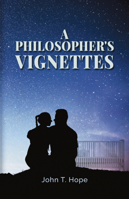 A PHILOSOPHER?S VIGNETTES