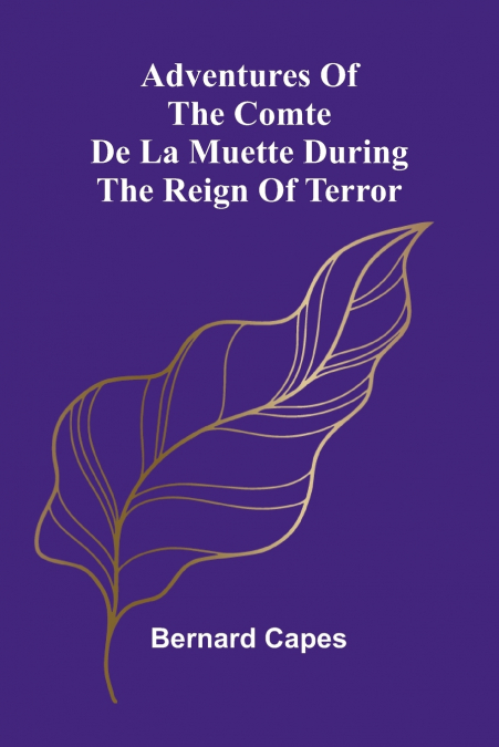 ADVENTURES OF THE COMTE DE LA MUETTE DURING THE REIGN OF TER