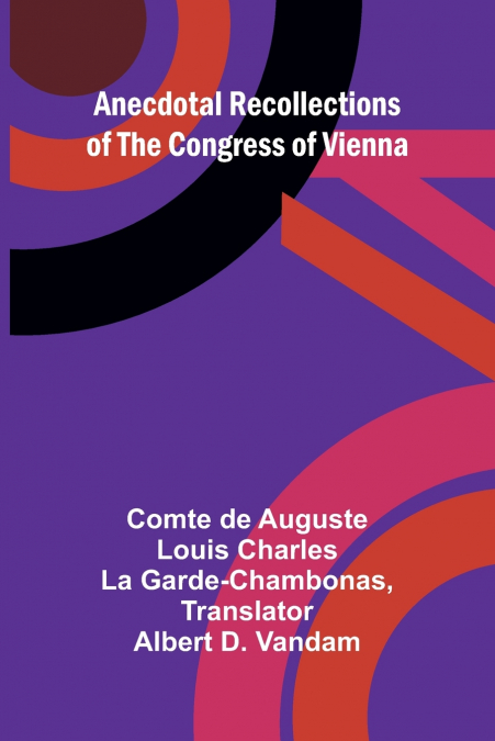 ANECDOTAL RECOLLECTIONS OF THE CONGRESS OF VIENNA