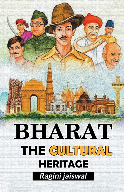 BHARAT THE CULTURAL HERITAGE