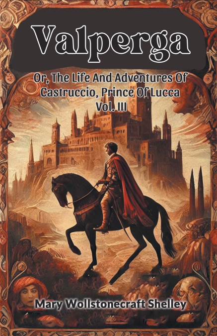 VALPERGA OR, THE LIFE AND ADVENTURES OF CASTRUCCIO, PRINCE O