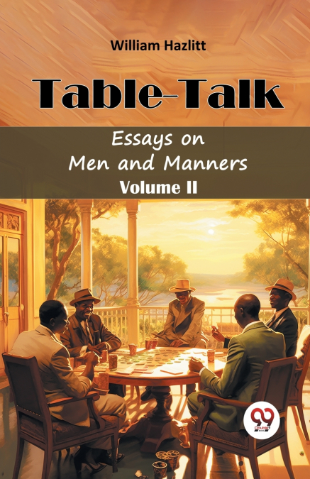 TABLE -TALK ESSAYS ON MEN AND MANNERS VOLUME II