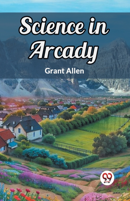 SCIENCE IN ARCADY