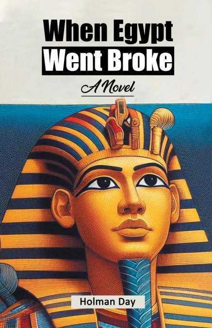WHEN EGYPT WENT BROKE A NOVEL