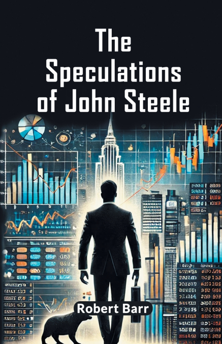 THE SPECULATIONS OF JOHN STEELE
