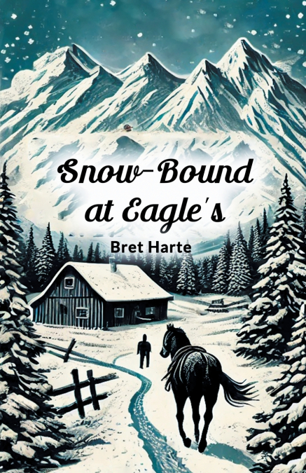 SNOW-BOUND AT EAGLE?S