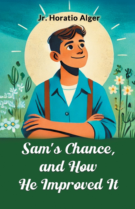 SAM?S CHANCE, AND HOW HE IMPROVED IT