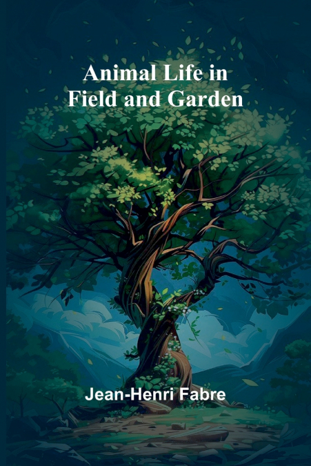 ANIMAL LIFE IN FIELD AND GARDEN