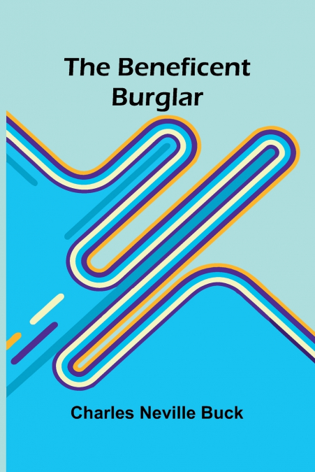 THE BENEFICENT BURGLAR