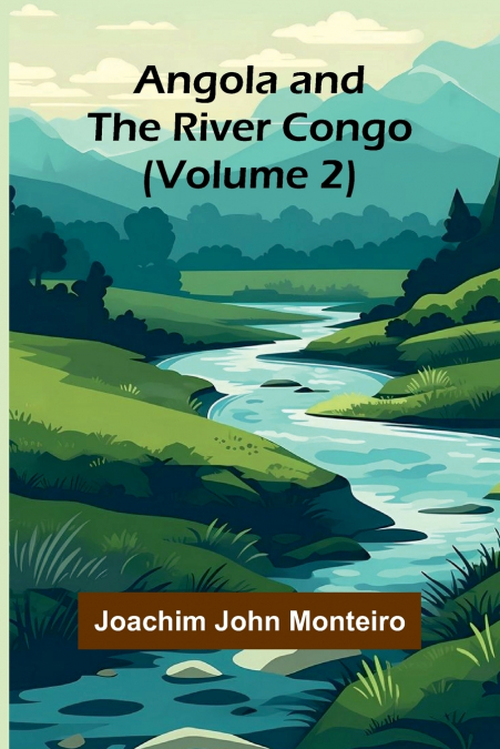 ANGOLA AND THE RIVER CONGO (VOLUME 2)