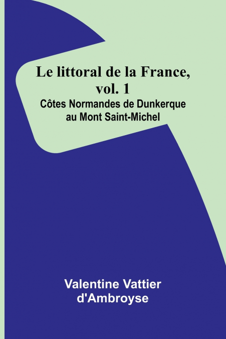 LE LITTORAL DE LA FRANCE, VOL. 1