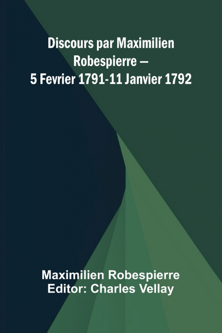 DISCOURS PAR MAXIMILIEN ROBESPIERRE 5 FEVRIER 1791-11 JANVIE
